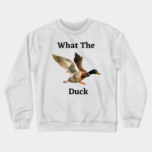 What The Duck Crewneck Sweatshirt